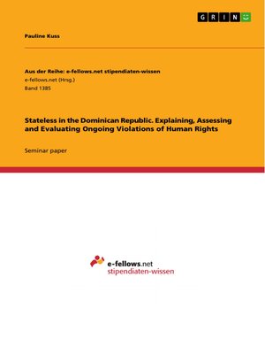 cover image of Stateless in the Dominican Republic. Explaining, Assessing and Evaluating Ongoing Violations of Human Rights